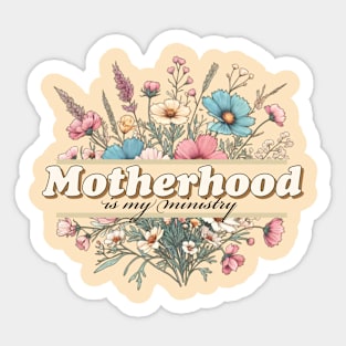 Motherhood is my ministry. Mothers day design Sticker